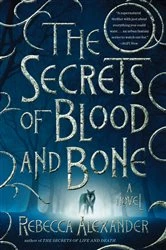 Book cover of The Secrets of Blood and Bone by Rebecca Alexander
