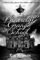 Book cover of The Secrets of Drearcliff Grange School by Kim Newman