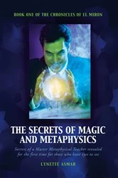 Book cover of The Secrets of Magic and Metaphysics by Lynette Asmar