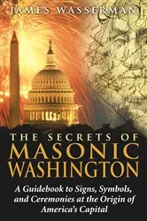 Book cover of The Secrets of Masonic Washington by James Wasserman