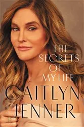 Book cover of The Secrets of My Life by Caitlyn Jenner