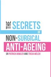 Book cover of The Secrets of Non-Surgical Anti-Ageing by Patrick Bowler