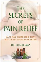 Book cover of The Secrets of Pain Relief by Luis Aliaga