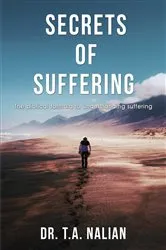 Book cover of The Secrets of Suffering by T.A. Nalian