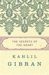 Book cover of The Secrets of the Heart by Kahlil Gibran