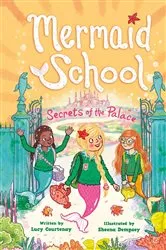 Book cover of The Secrets of the Palace (Mermaid School #4) by Lucy Courtenay