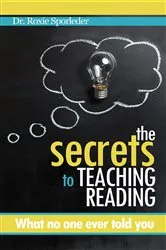 Book cover of The Secrets to Teaching Reading by Roxie Sporleder
