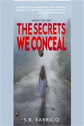 Book cover of The Secrets We Conceal by S. R. Fabrico