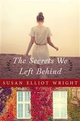 Book cover of The Secrets We Left Behind by Susan Elliot Wright