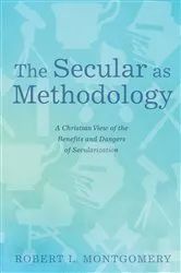 Book cover of The Secular as Methodology by Robert L. Montgomery