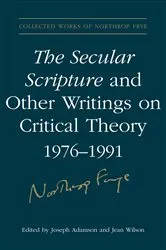 Book cover of The Secular Scripture and Other Writings on Critical Theory, 1976–1991 by Northrop Frye
