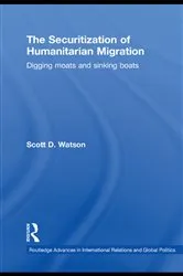 Book cover of The Securitization of Humanitarian Migration by Scott D. Watson