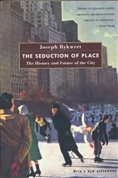 Book cover of The Seduction of Place by Joseph Rykwert