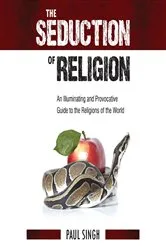 Book cover of The Seduction of Religion by Paul Singh