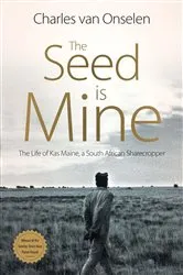 Book cover of The Seed is Mine by Charles van Onselen