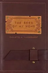 Book cover of The Seed of My Womb by Paulette M. Vanderhorst