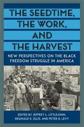 Book cover of The Seedtime, the Work, and the Harvest by Jeffrey L. Littlejohn