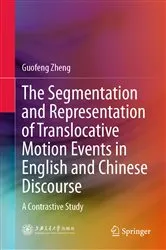 Book cover of The Segmentation and Representation of Translocative Motion Events in English and Chinese Discourse by Guofeng Zheng
