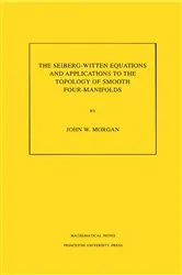 Book cover of The Seiberg-Witten Equations and Applications to the Topology of Smooth Four-Manifolds by Unknown