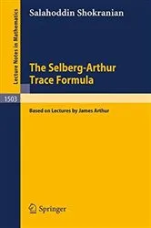 Book cover of The Selberg-Arthur Trace Formula by Salahoddin Shokranian