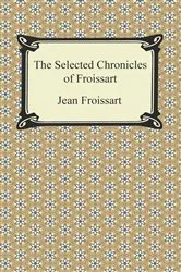 Book cover of The Selected Chronicles of Froissart by Unknown