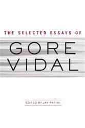 Book cover of The Selected Essays of Gore Vidal by Gore Vidal