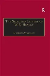 Book cover of The Selected Letters of W.E. Henley by Damian Atkinson