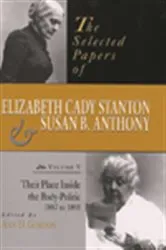 Book cover of The Selected Papers of Elizabeth Cady Stanton and Susan B. Anthony by Ann D. Gordon
