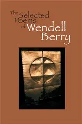 Book cover of The Selected Poems of Wendell Berry by Wendell Berry