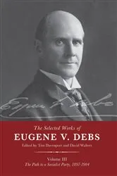Book cover of The Selected Works of Eugene V. Debs Vol. III by Tim Davenport