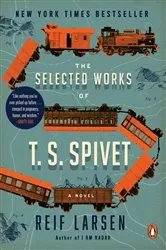 Book cover of The Selected Works of T. S. Spivet by Reif Larsen