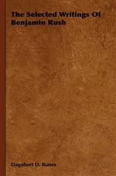 Book cover of The Selected Writings of Benjamin Rush by Unknown