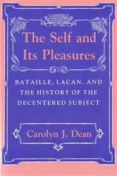 Book cover of The Self and Its Pleasures by Carolyn J. Dean