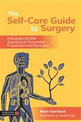 Book cover of The Self-Care Guide to Surgery by Noah Karrasch