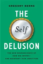 Book cover of The Self Delusion by Gregory Berns