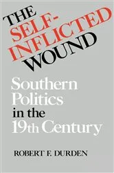 Book cover of The Self-Inflicted Wound by Robert F. Durden