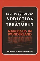 Book cover of The Self Psychology of Addiction and its Treatment by Richard B. Ulman