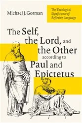 Book cover of The Self, the Lord, and the Other according to Paul and Epictetus by Michael J. Gorman