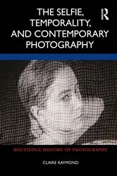 Book cover of The Selfie, Temporality, and Contemporary Photography by Claire Raymond