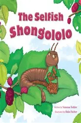 Book cover of The Selfish Shongololo by Vanessa Tedder