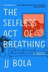 Book cover of The Selfless Act of Breathing by JJ Bola