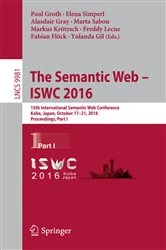 Book cover of The Semantic Web – ISWC 2016 by Paul Groth