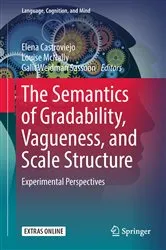 Book cover of The Semantics of Gradability, Vagueness, and Scale Structure by Elena Castroviejo