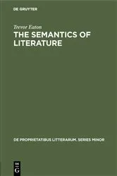 Book cover of The semantics of literature by Trevor Eaton