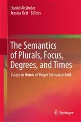 Book cover of The Semantics of Plurals, Focus, Degrees, and Times by Daniel Altshuler