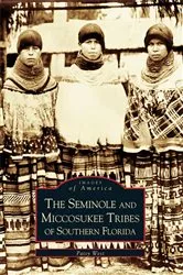 Book cover of The Seminole and Miccosukee Tribes of Southern Florida by Patsy West