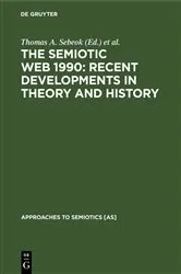 Book cover of The Semiotic Web 1990: Recent Developments in Theory and History by Thomas A. Sebeok