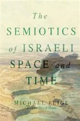 Book cover of The Semiotics of Israeli Space and Time by Michael Feige
