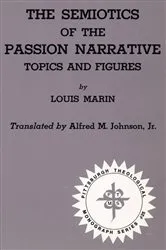 Book cover of The Semiotics of the Passion Narrative by Louis Marin