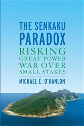 Book cover of The Senkaku Paradox by Michael E. O'Hanlon